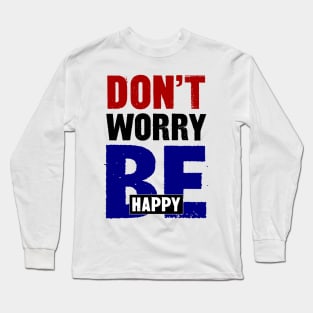 Don't Worry Be Happy Long Sleeve T-Shirt